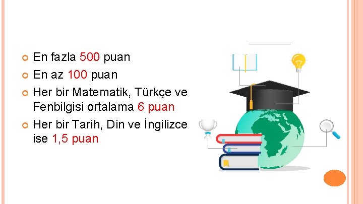 En fazla 500 puan En az 100 puan Her bir Matematik, Türkçe ve Fenbilgisi