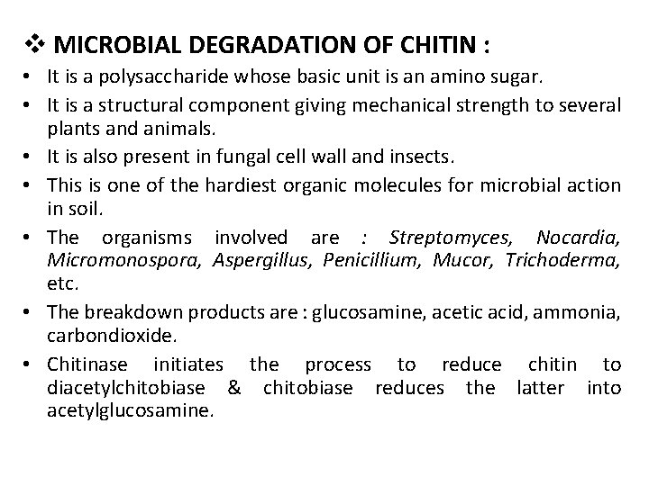 v MICROBIAL DEGRADATION OF CHITIN : • It is a polysaccharide whose basic unit