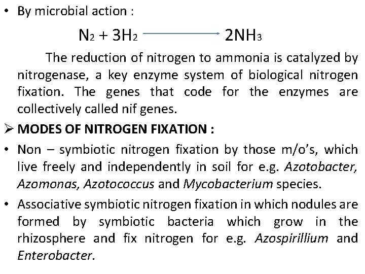  • By microbial action : N 2 + 3 H 2 2 NH