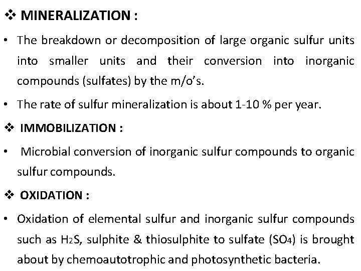 v MINERALIZATION : • The breakdown or decomposition of large organic sulfur units into