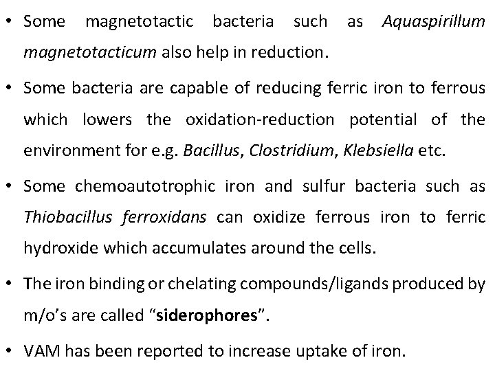  • Some magnetotactic bacteria such as Aquaspirillum magnetotacticum also help in reduction. •