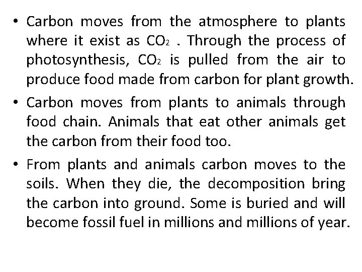  • Carbon moves from the atmosphere to plants where it exist as CO