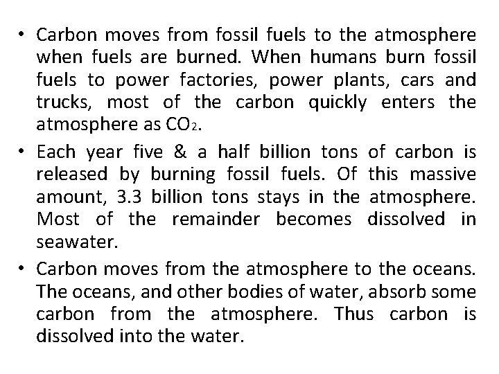  • Carbon moves from fossil fuels to the atmosphere when fuels are burned.