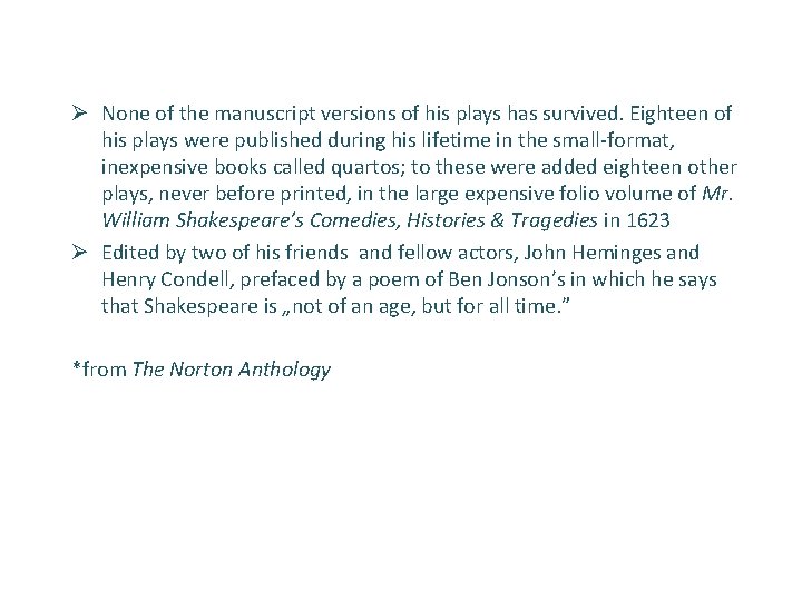 Ø None of the manuscript versions of his plays has survived. Eighteen of his Ø None of the manuscript versions of his plays has survived. Eighteen of his