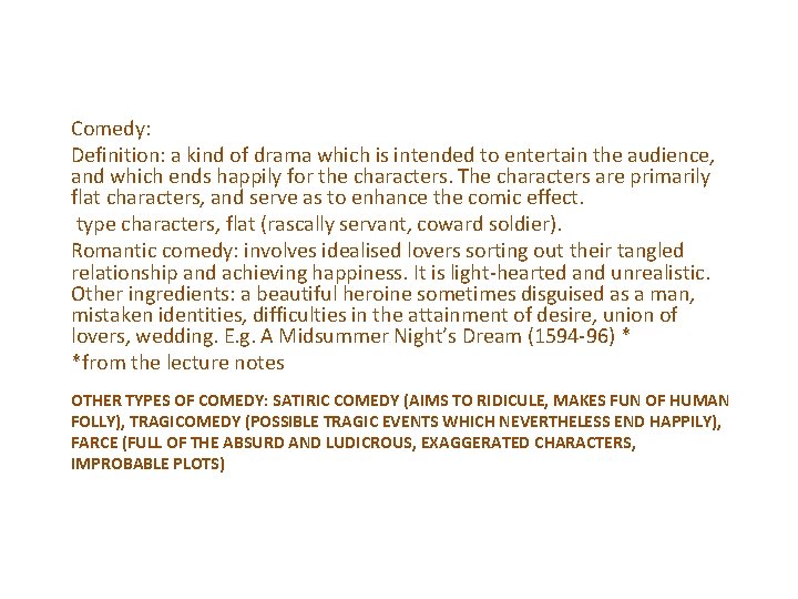Comedy: Definition: a kind of drama which is intended to entertain the audience, and Comedy: Definition: a kind of drama which is intended to entertain the audience, and