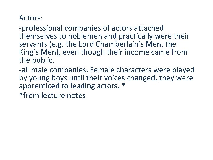 Actors: -professional companies of actors attached themselves to noblemen and practically were their servants Actors: -professional companies of actors attached themselves to noblemen and practically were their servants