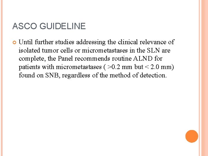 ASCO GUIDELINE Until further studies addressing the clinical relevance of isolated tumor cells or