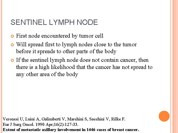 SENTINEL LYMPH NODE First node encountered by tumor cell Will spread first to lymph