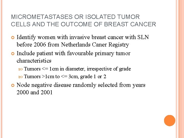 MICROMETASTASES OR ISOLATED TUMOR CELLS AND THE OUTCOME OF BREAST CANCER Identify women with
