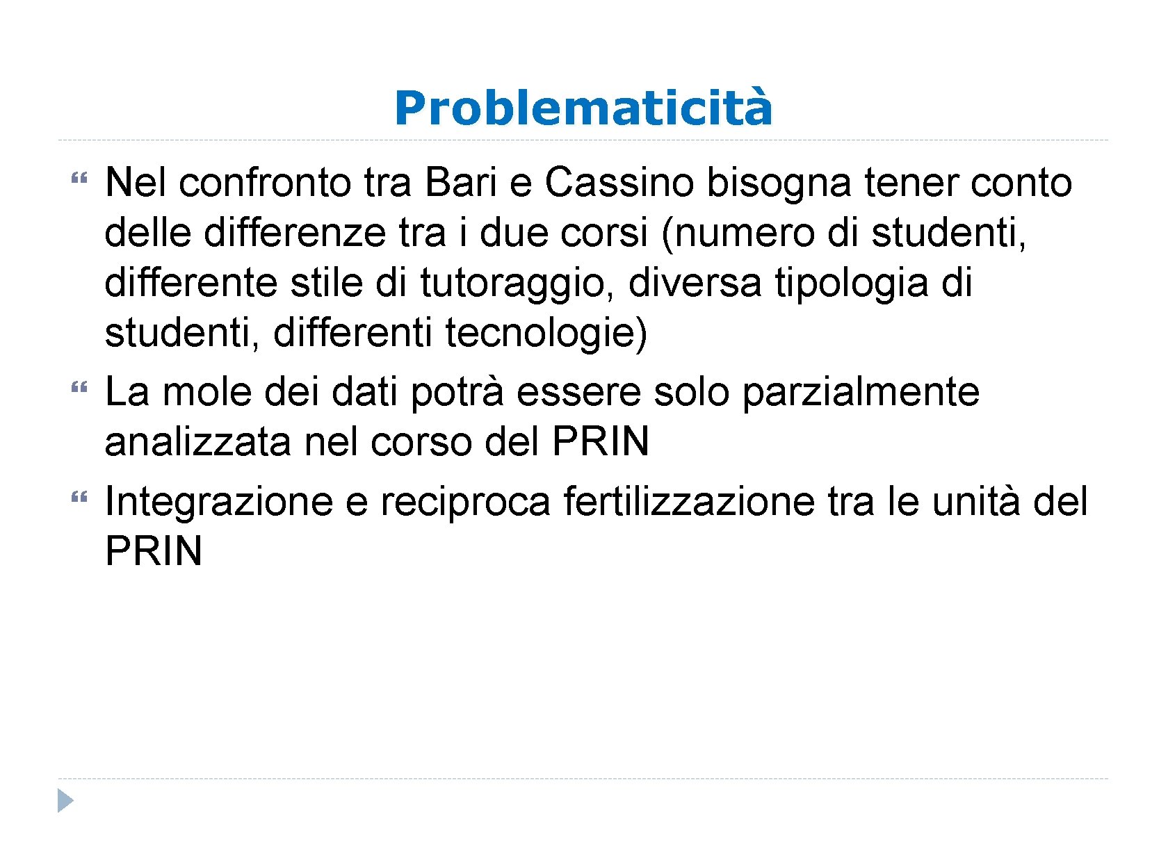 Problematicità Nel confronto tra Bari e Cassino bisogna tener conto delle differenze tra i