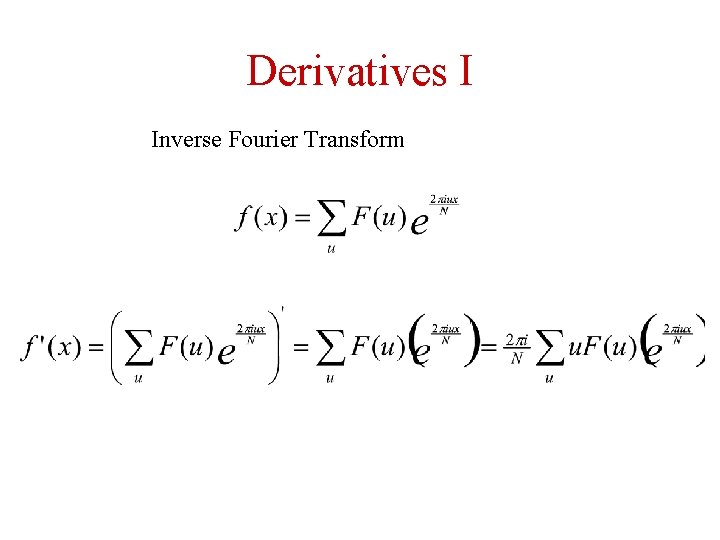 Derivatives I Inverse Fourier Transform 