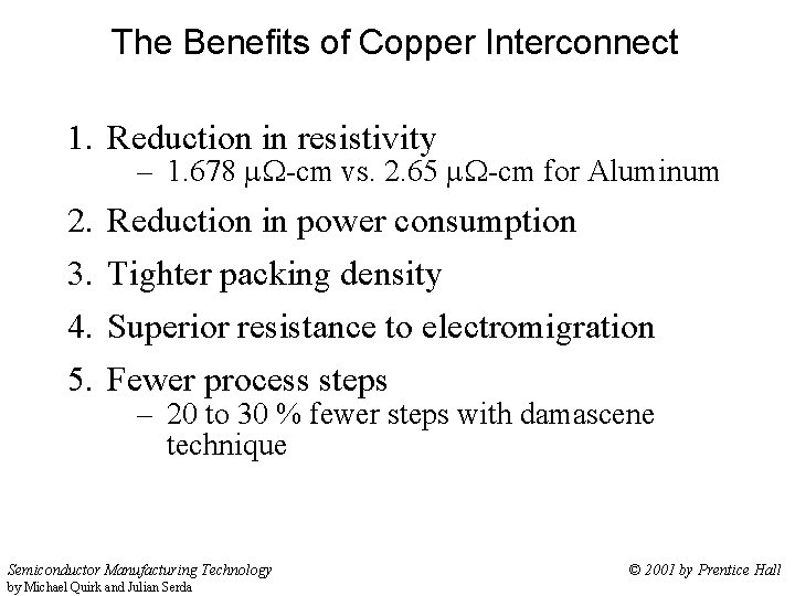 The Benefits of Copper Interconnect 1. Reduction in resistivity – 1. 678 W-cm vs.