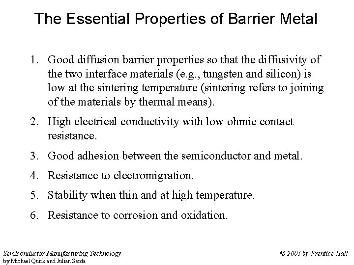 The Essential Properties of Barrier Metal 1. Good diffusion barrier properties so that the