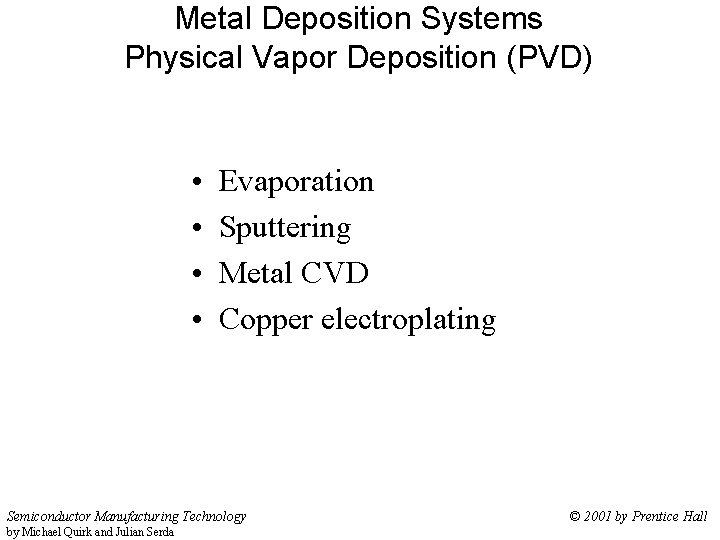 Metal Deposition Systems Physical Vapor Deposition (PVD) • • Evaporation Sputtering Metal CVD Copper