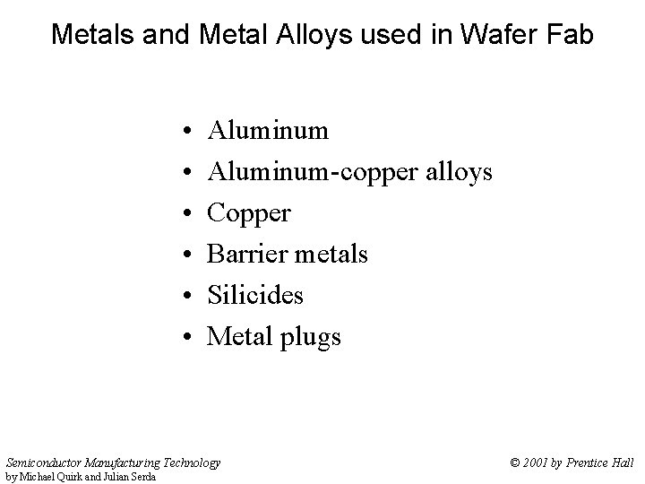 Metals and Metal Alloys used in Wafer Fab • • • Aluminum-copper alloys Copper