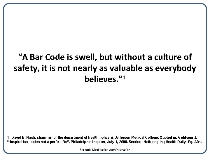“A Bar Code is swell, but without a culture of safety, it is not