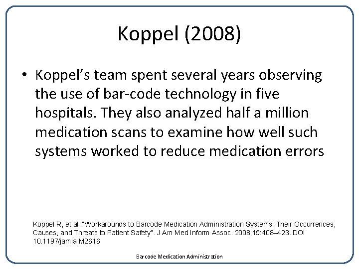Koppel (2008) • Koppel’s team spent several years observing the use of bar-code technology