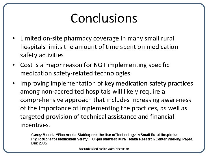Conclusions • Limited on-site pharmacy coverage in many small rural hospitals limits the amount