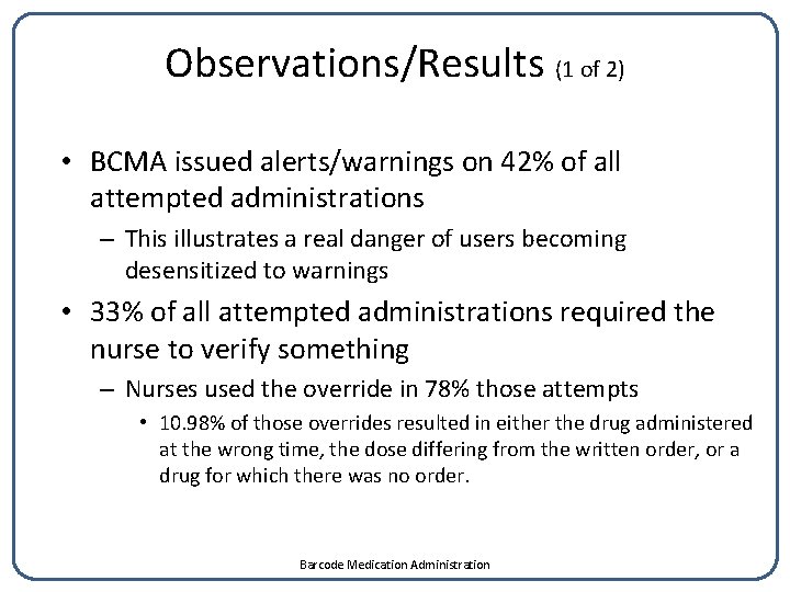 Observations/Results (1 of 2) • BCMA issued alerts/warnings on 42% of all attempted administrations
