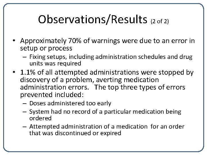 Observations/Results (2 of 2) • Approximately 70% of warnings were due to an error