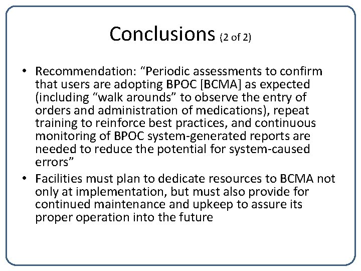 Conclusions (2 of 2) • Recommendation: “Periodic assessments to confirm that users are adopting