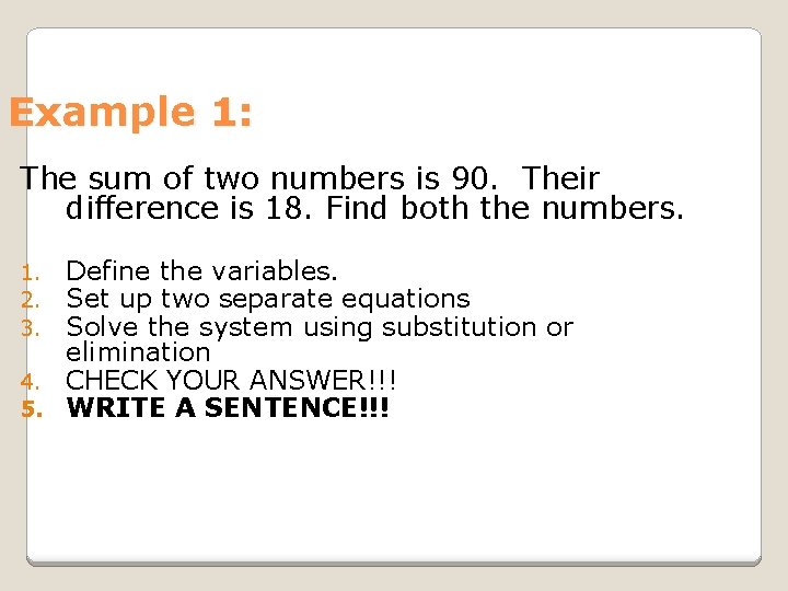 Example 1: The sum of two numbers is 90. Their difference is 18. Find