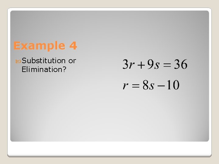 Example 4 Substitution Elimination? or 