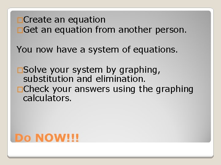 �Create �Get an an equation from another person. You now have a system of