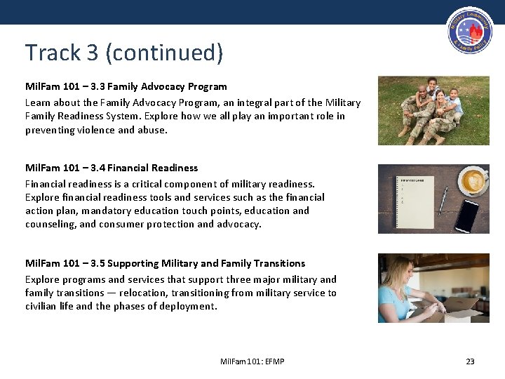 Track 3 (continued) Mil. Fam 101 – 3. 3 Family Advocacy Program Learn about