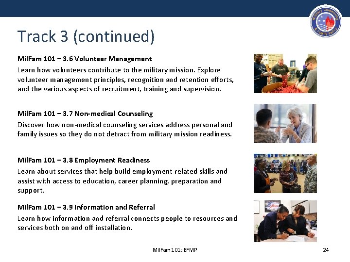 Track 3 (continued) Mil. Fam 101 – 3. 6 Volunteer Management Learn how volunteers