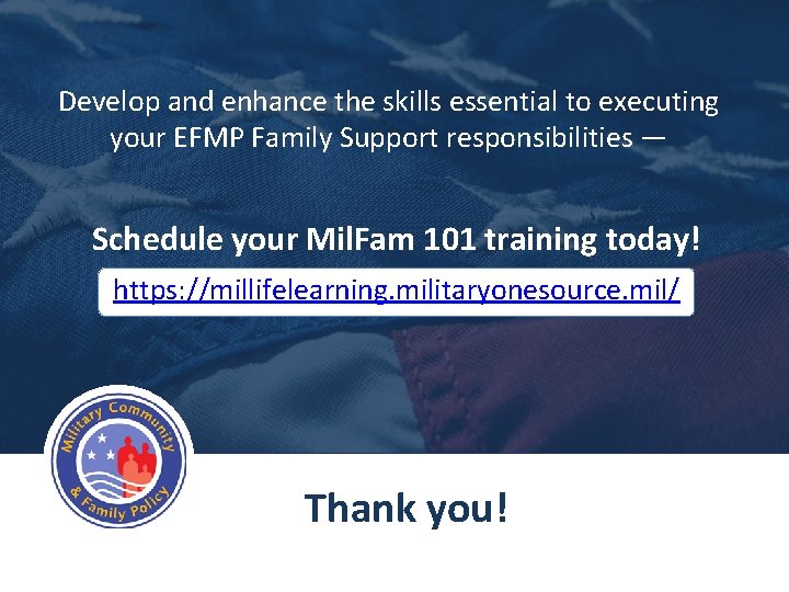 Develop and enhance the skills essential to executing your EFMP Family Support responsibilities —
