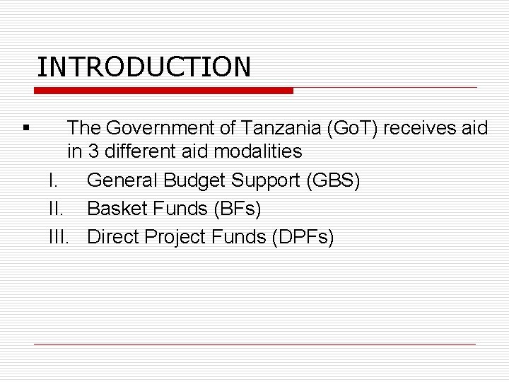 INTRODUCTION § The Government of Tanzania (Go. T) receives aid in 3 different aid