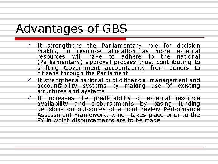 Advantages of GBS ü ü ü It strengthens the Parliamentary role for decision making
