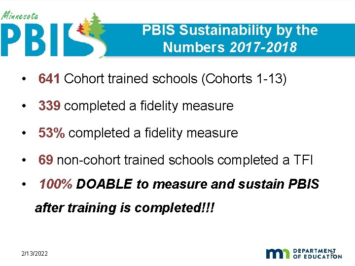 PBIS Sustainability by the Numbers 2017 -2018 • 641 Cohort trained schools (Cohorts 1