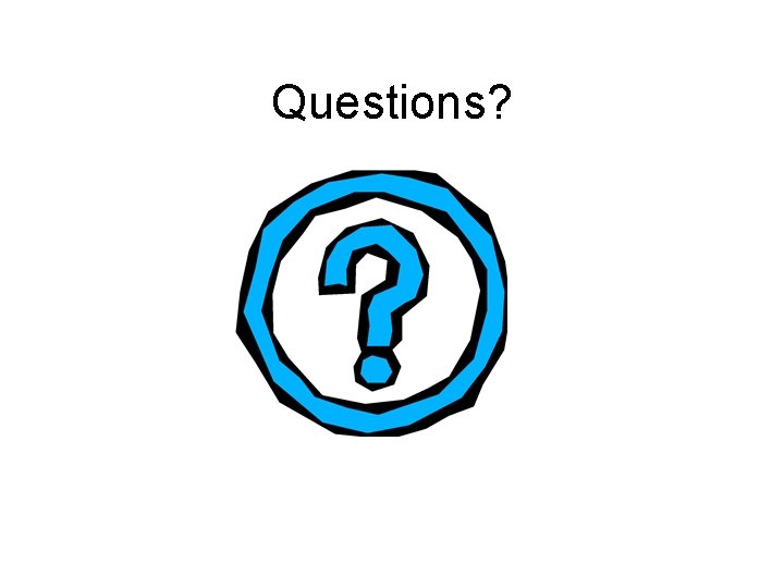 Questions? 