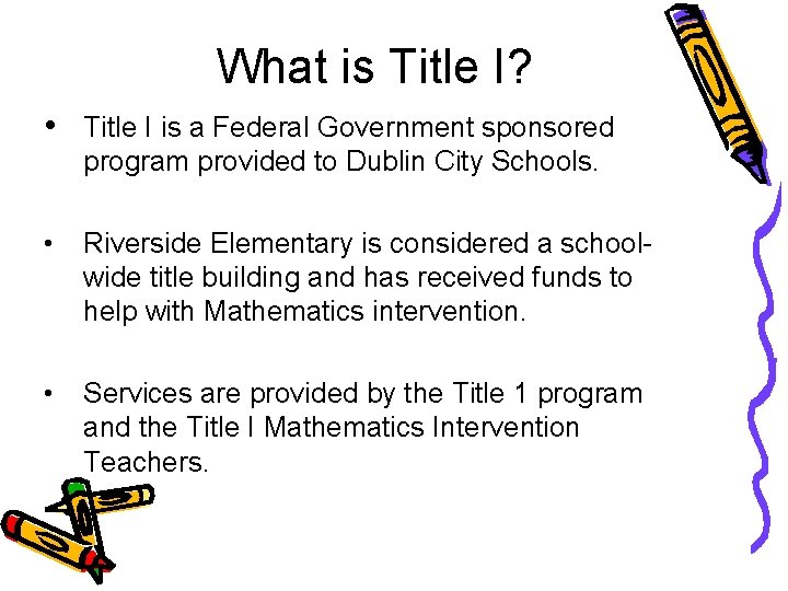 What is Title I? • Title I is a Federal Government sponsored program provided