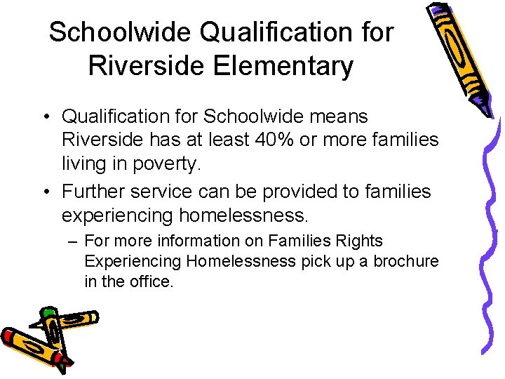 Schoolwide Qualification for Riverside Elementary • Qualification for Schoolwide means Riverside has at least