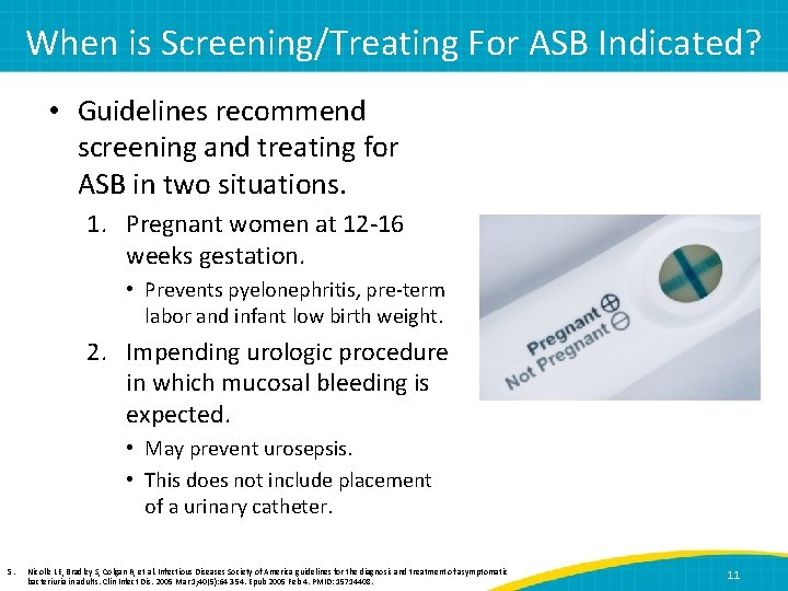 When is Screening/Treating For ASB Indicated? • Guidelines recommend screening and treating for ASB
