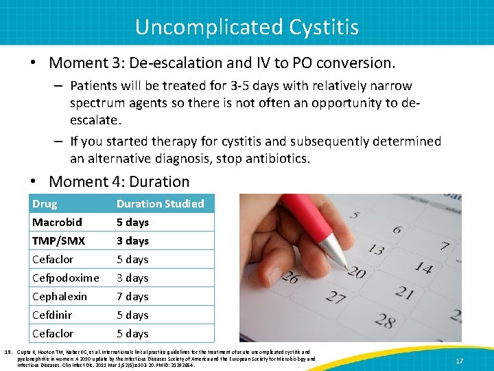 Uncomplicated Cystitis • Moment 3: De-escalation and IV to PO conversion. – Patients will