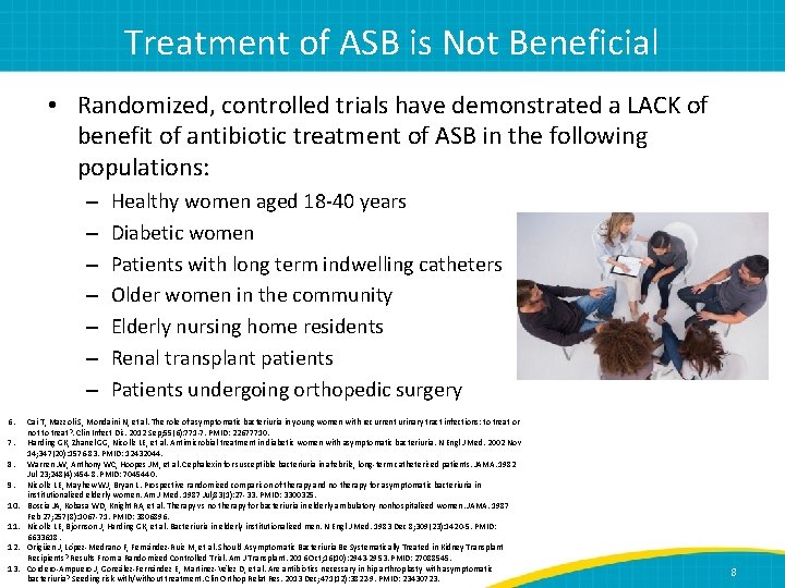 Treatment of ASB is Not Beneficial • Randomized, controlled trials have demonstrated a LACK