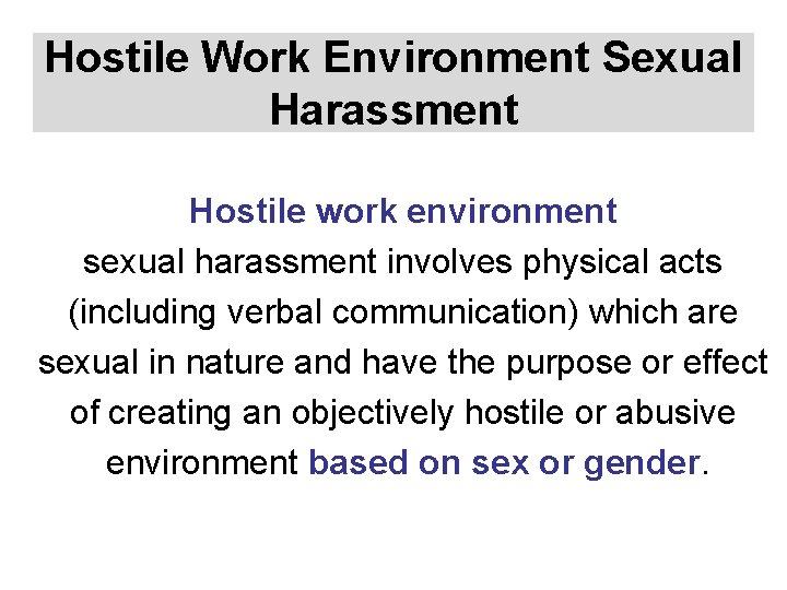 Hostile Work Environment Sexual Harassment Hostile work environment sexual harassment involves physical acts (including