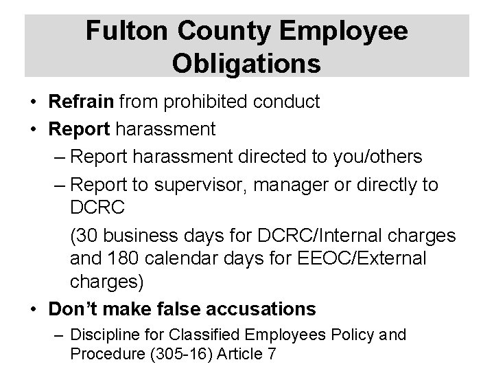 Fulton County Employee Obligations • Refrain from prohibited conduct • Report harassment – Report