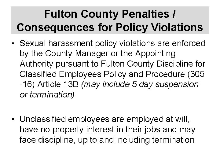 Fulton County Penalties / Consequences for Policy Violations • Sexual harassment policy violations are