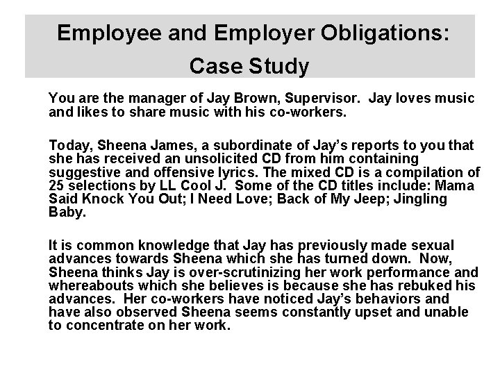 Employee and Employer Obligations: Case Study You are the manager of Jay Brown, Supervisor.