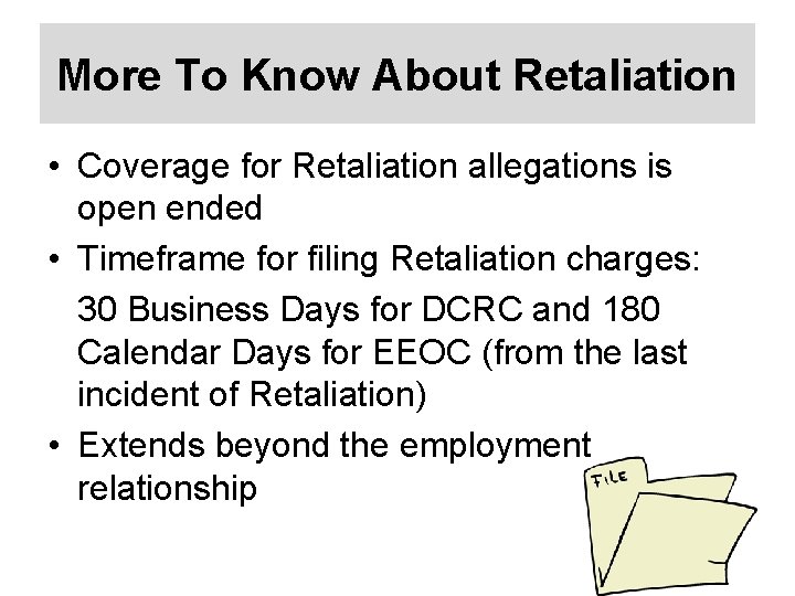 More To Know About Retaliation • Coverage for Retaliation allegations is open ended •
