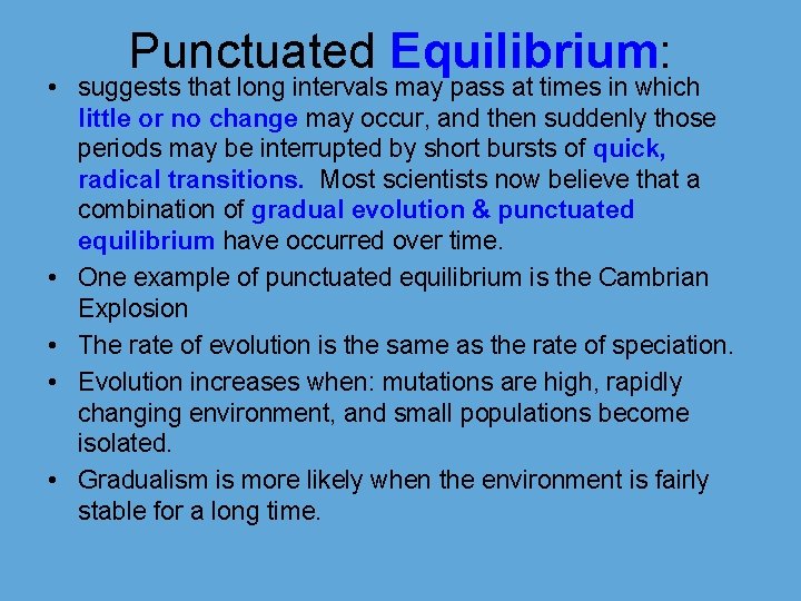 Punctuated Equilibrium: • suggests that long intervals may pass at times in which little