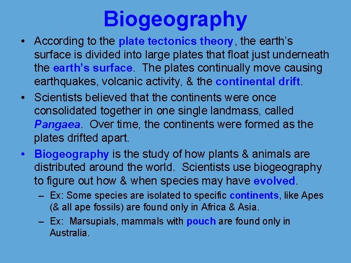 Biogeography • According to the plate tectonics theory, the earth’s surface is divided into