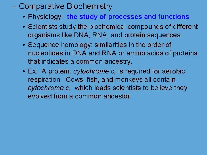 – Comparative Biochemistry • Physiology: the study of processes and functions • Scientists study