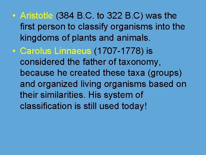  • Aristotle (384 B. C. to 322 B. C) was the first person