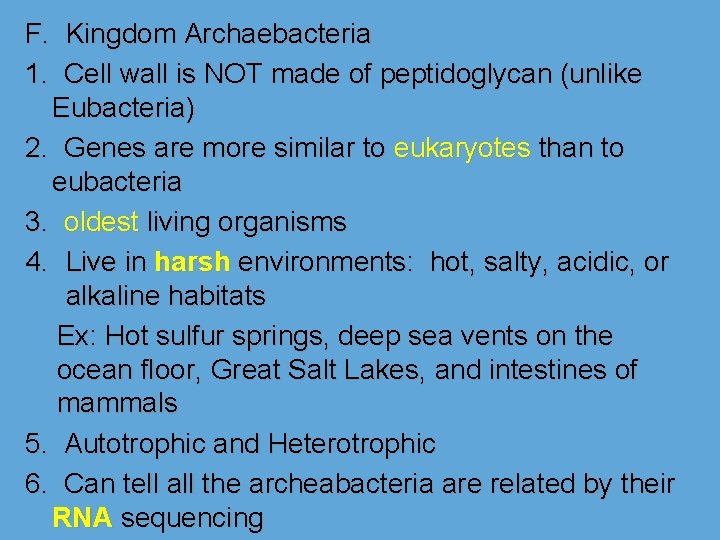 F. Kingdom Archaebacteria 1. Cell wall is NOT made of peptidoglycan (unlike Eubacteria) 2.